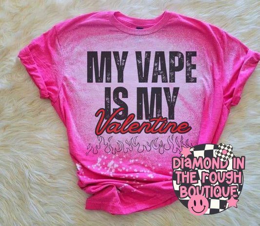 My vape is my valentine-bleached tee