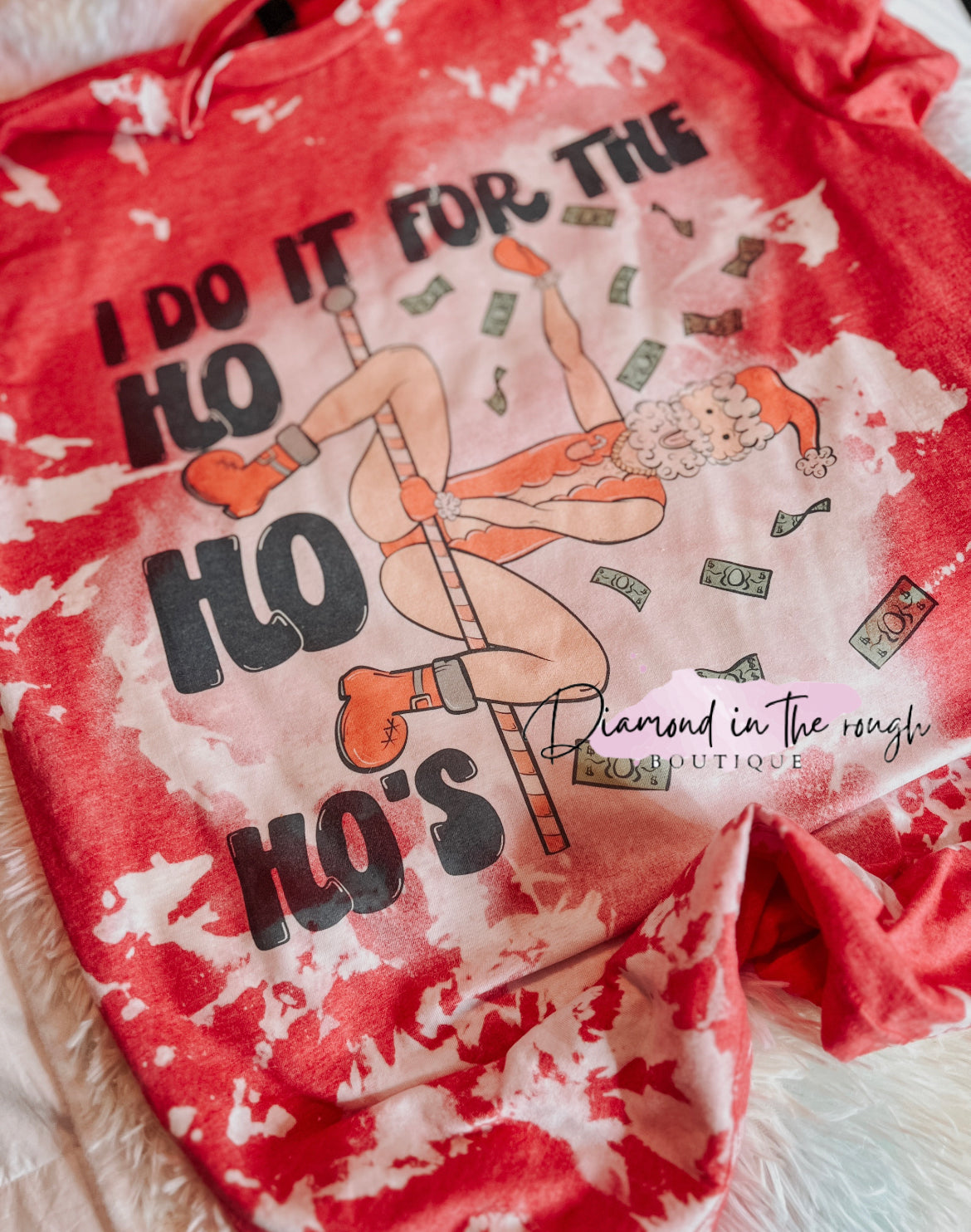 I do it for the Ho’s-bleached Tee