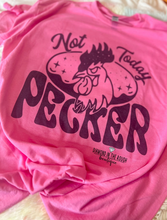 Not today pecker-Graphic Tee